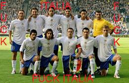 FUCK ITALIA !!!!!!!!!!!!!!!!!!!!!!!